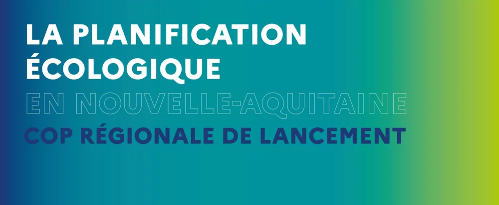 COP de Nouvelle Aquitaine la planification ecologique a l echelle de la région