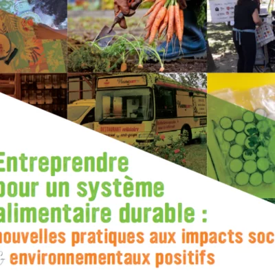 Couverture de la publication "Entreprendre pour un système alimentaire durable : nouvelles pratiques aux impacts sociaux et environnementaux positifs"